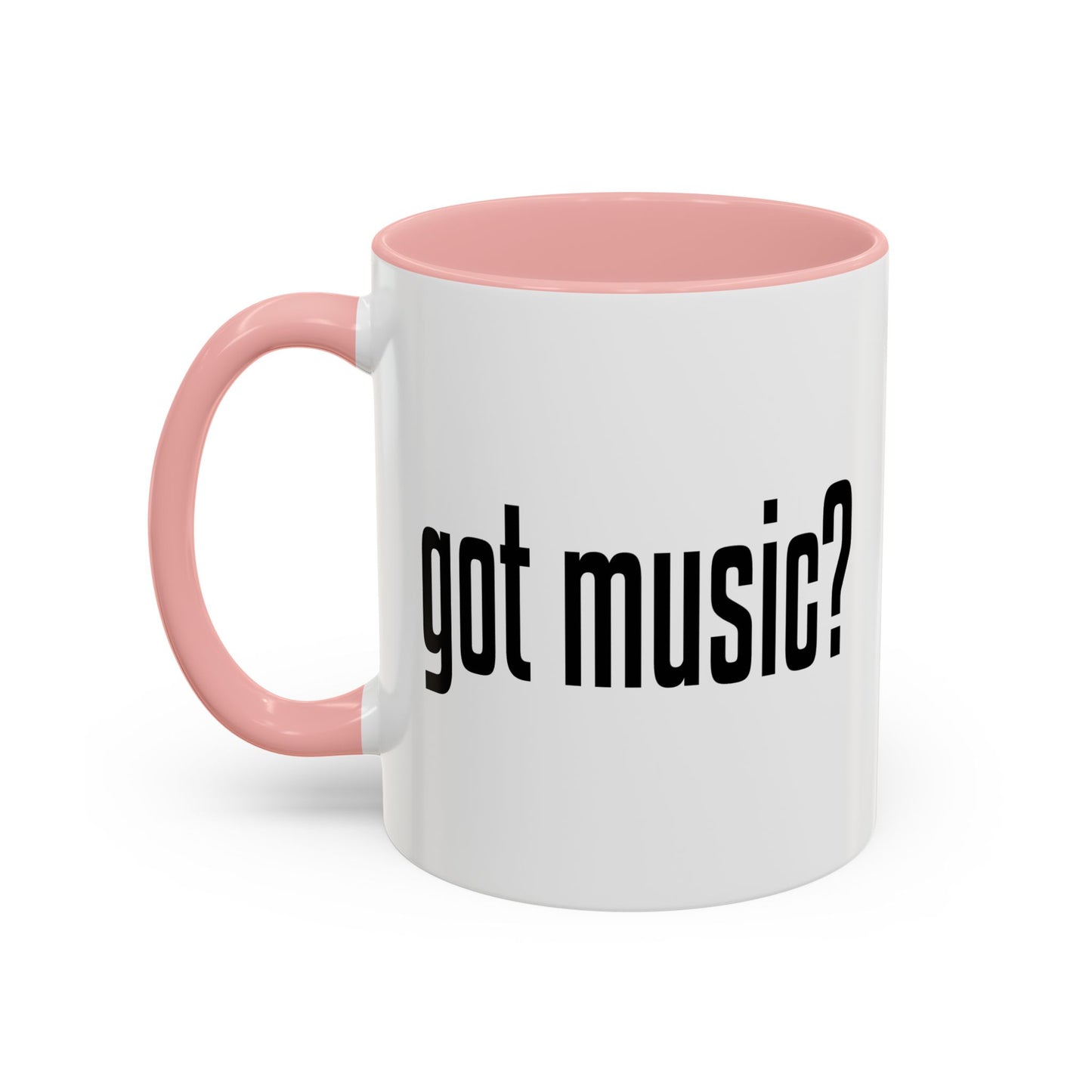 GOT MUSIC? Accent BiColor Funny Sarcastic Mug