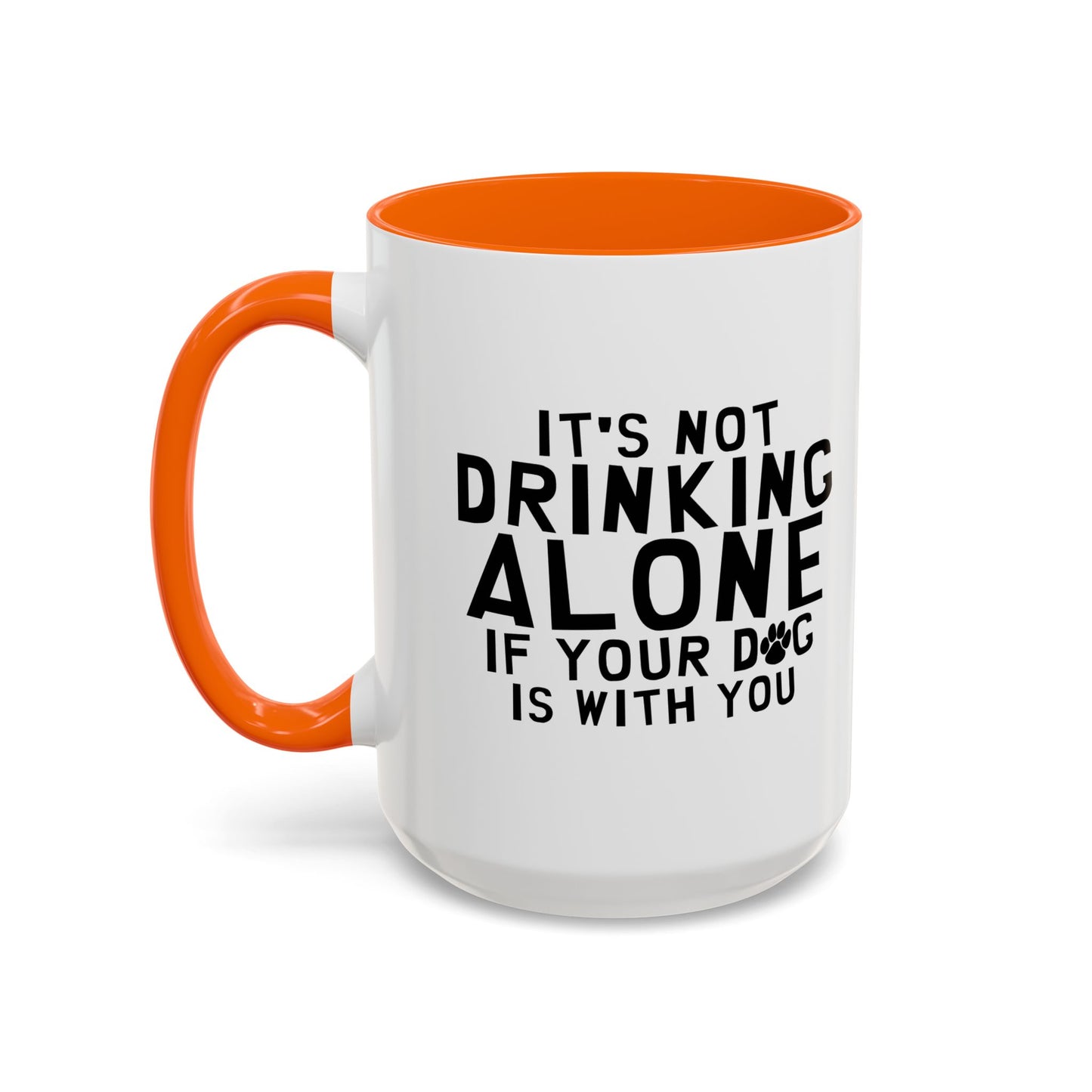 IT'S NOT DRINKING ALONE Accent BiColor Funny Sarcastic Mug