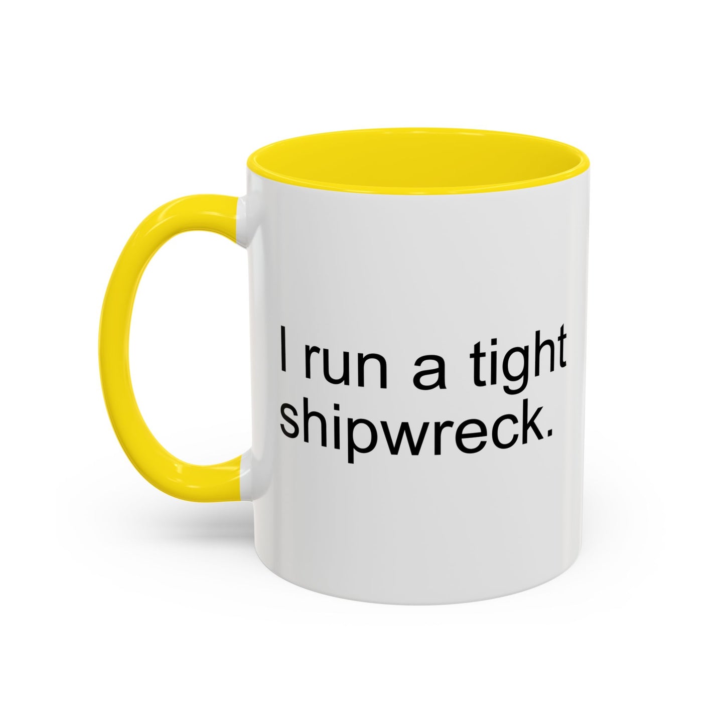 I RUN A TIGHT SHIPWRECK Accent BiColor Funny Sarcastic Mug