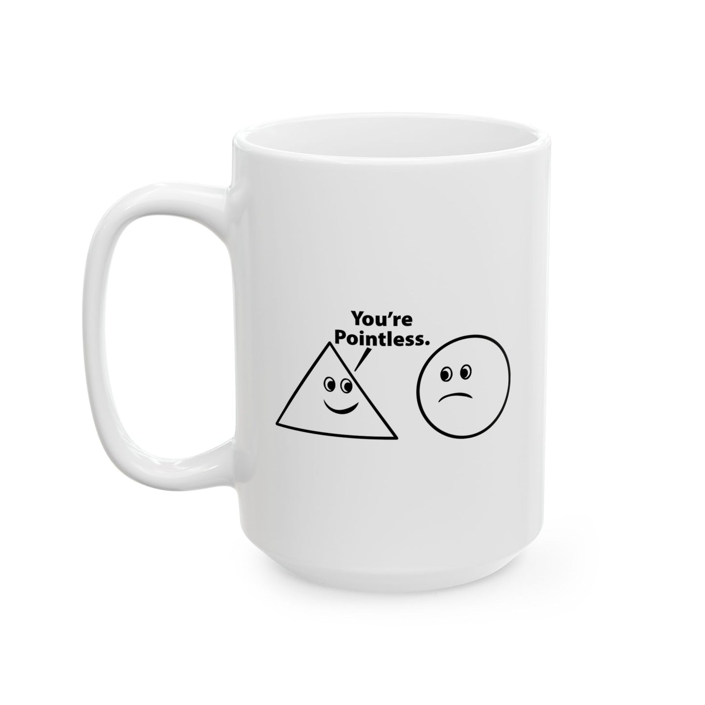 You’re Pointless. FUNNY SCARCASTIC MUG