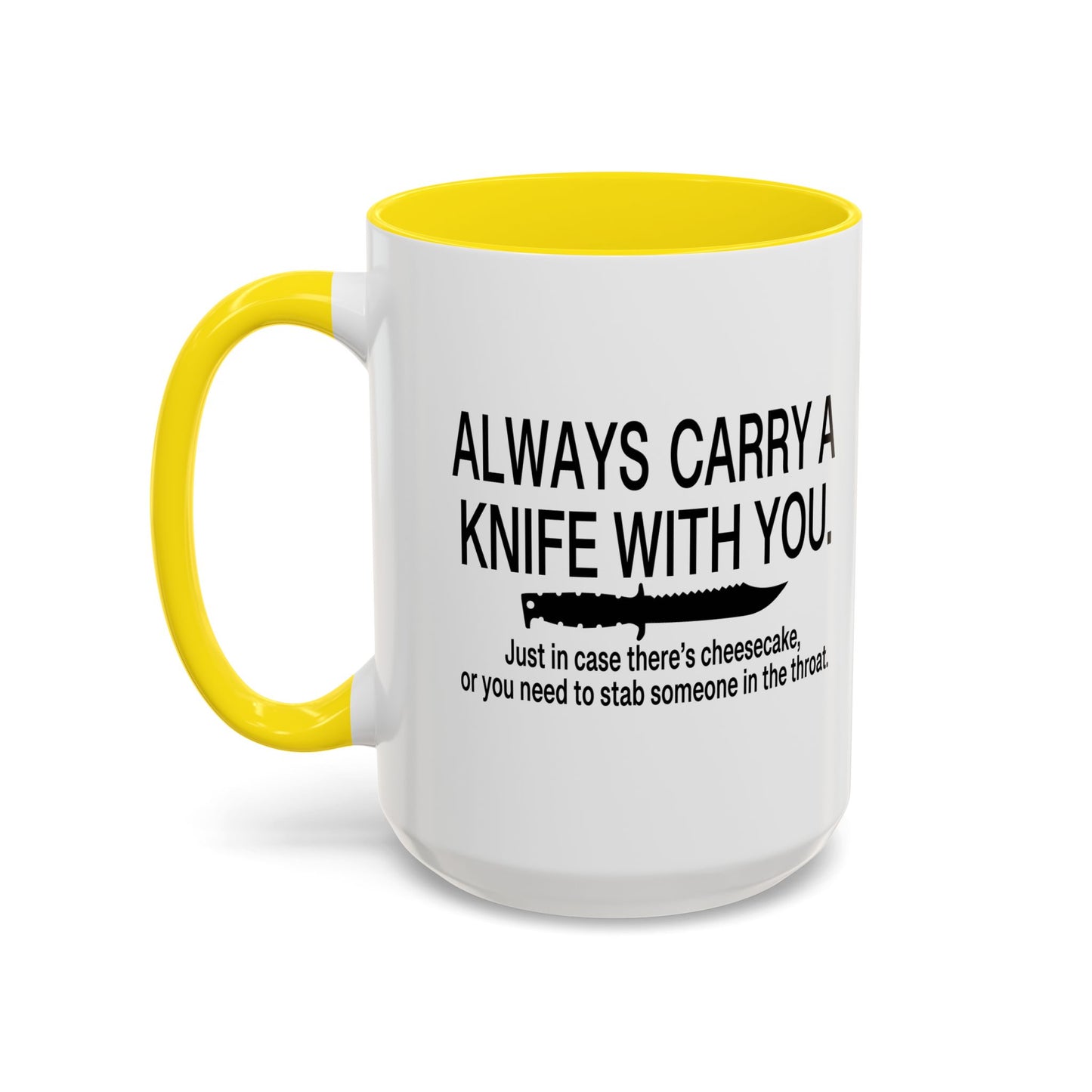 ALWAYS CARRY A KNIFE Accent BiColor Funny Sarcastic Mug