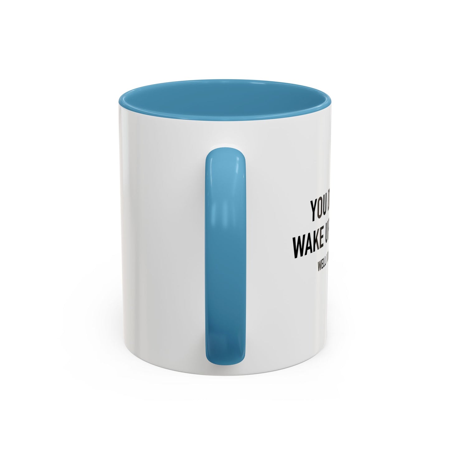 WELL I DO. BUT YOU DON’T. Accent BiColor Funny Sarcastic Mug