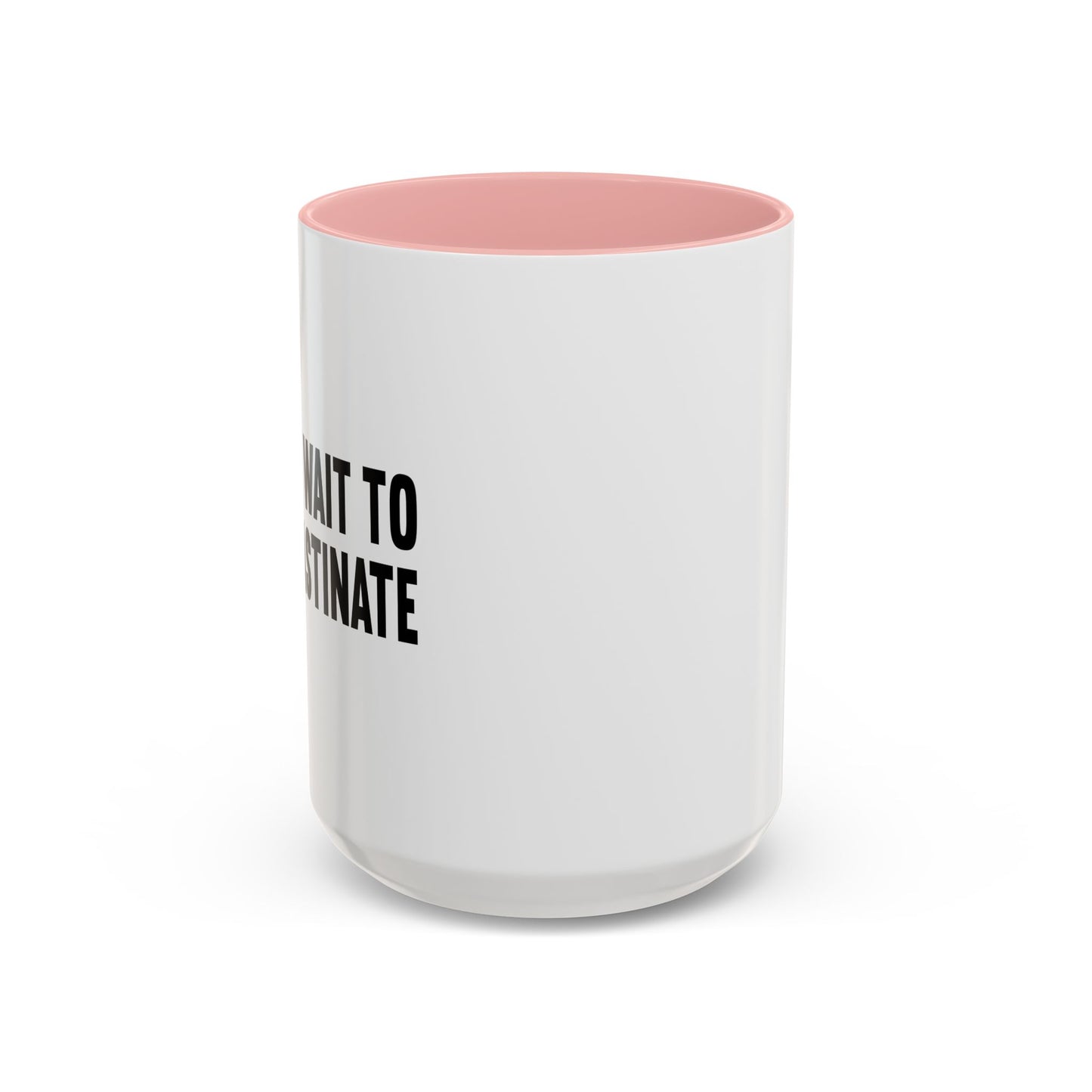 I CANT WAIT TO PROCRASTINATE Accent BiColor Funny Sarcastic Mug