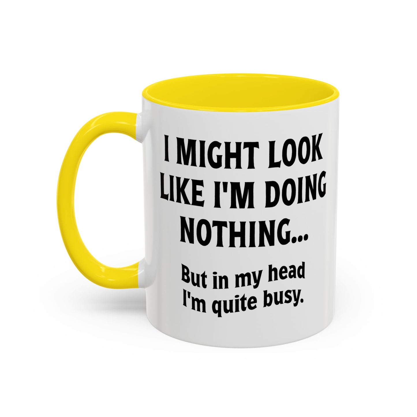 IN MY HEAD IM QUITE BUSY Accent BiColor Funny Sarcastic Mug