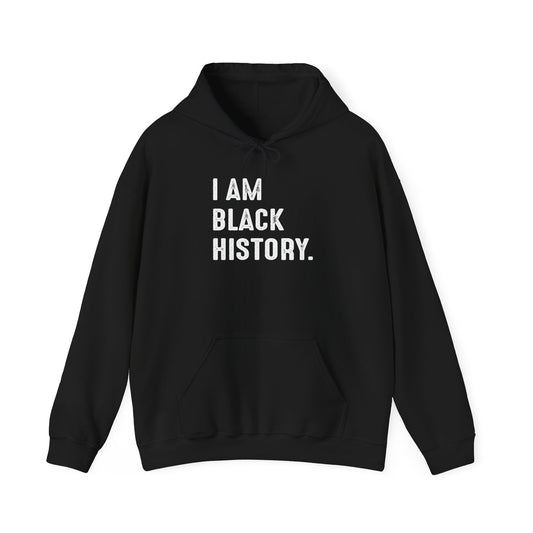 I AM BLACK HISTORY - Premium Unisex Funny Sarcastic Black Hoodie Sweatshirt