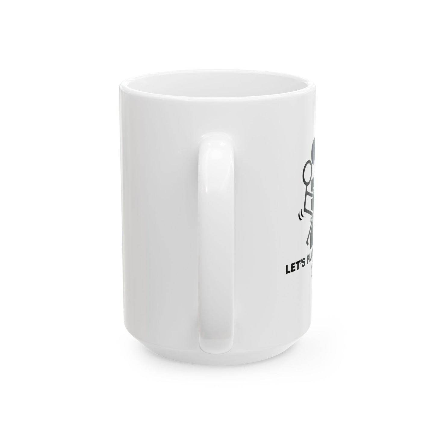 LET'S PLAY FOOTBALL FUNNY SARCASTIC WHITE MUG