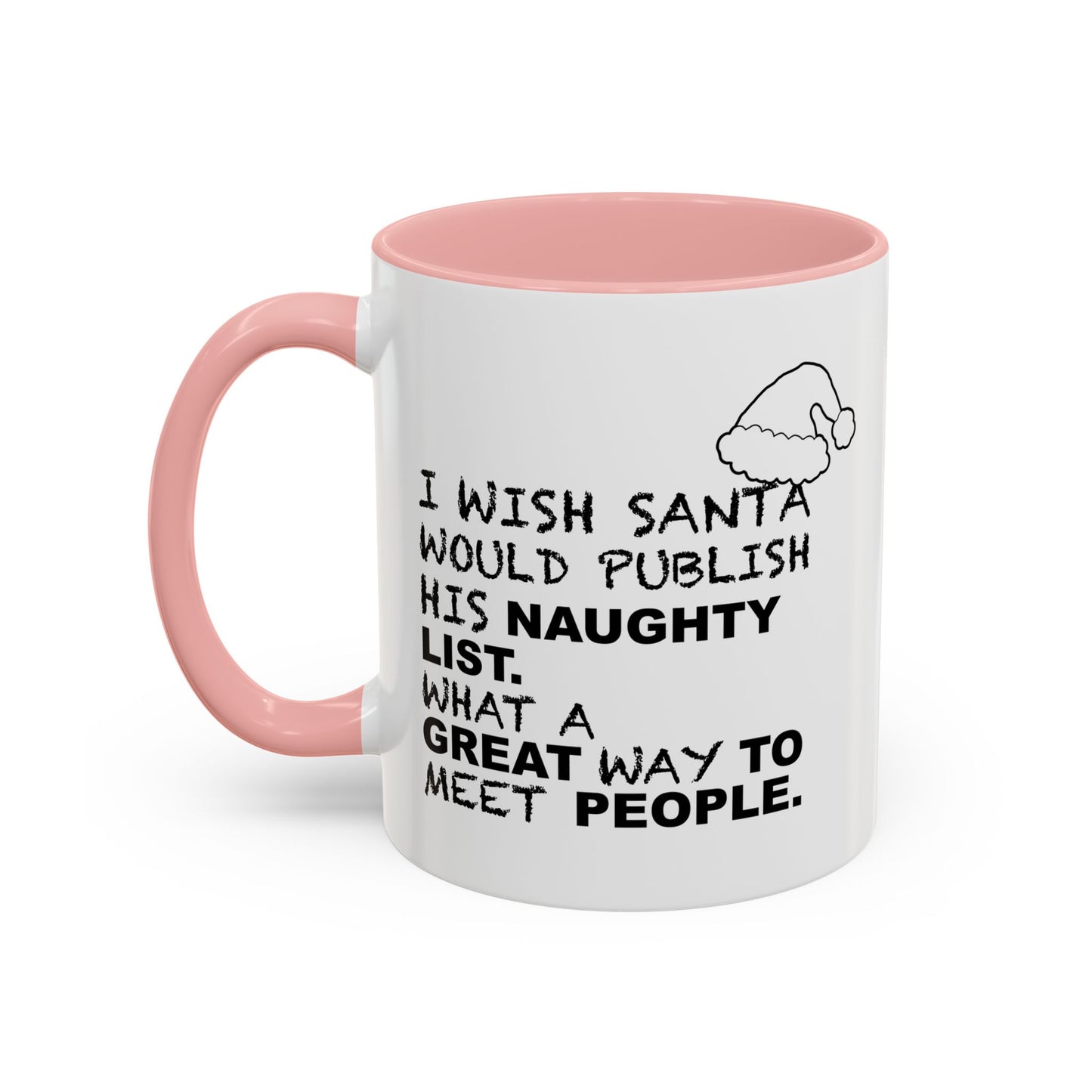 I WISH SANTA WOULD PUBLISH HIS NAUGHTY LIST Accent BiColor Funny Sarcastic Mug