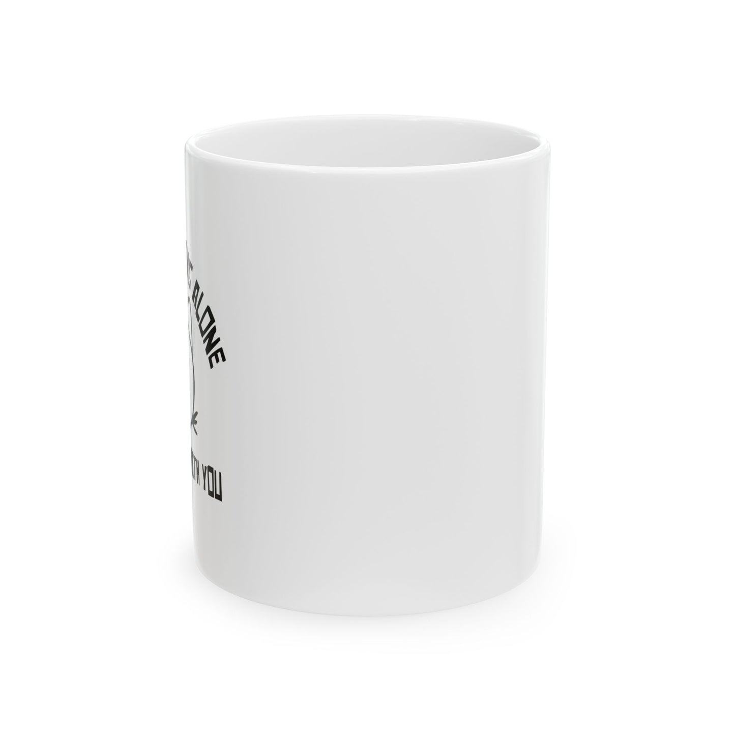 IT'S NOT DRINKING ALONE IF... FUNNY SARCASTIC WHITE MUG