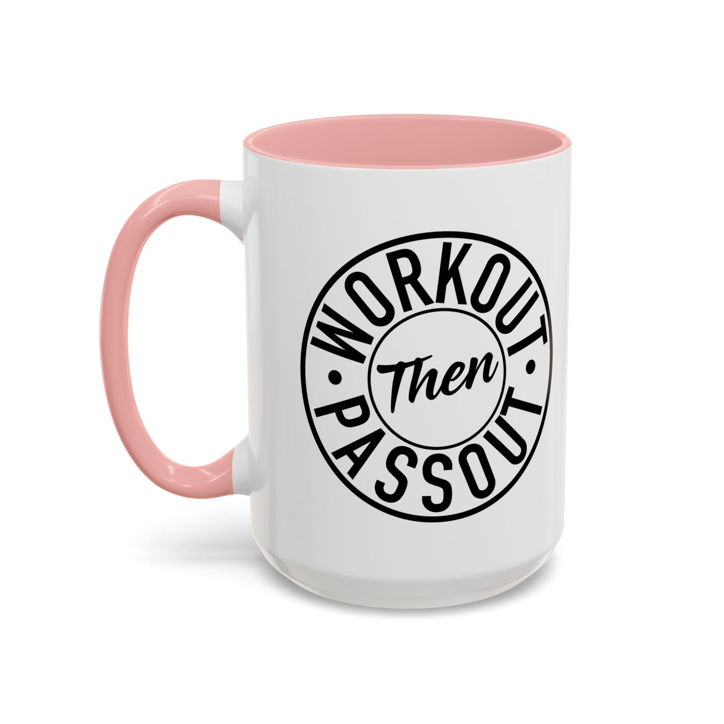 WORKOUT THEN PASSOUT Accent BiColor Funny Sarcastic Mug