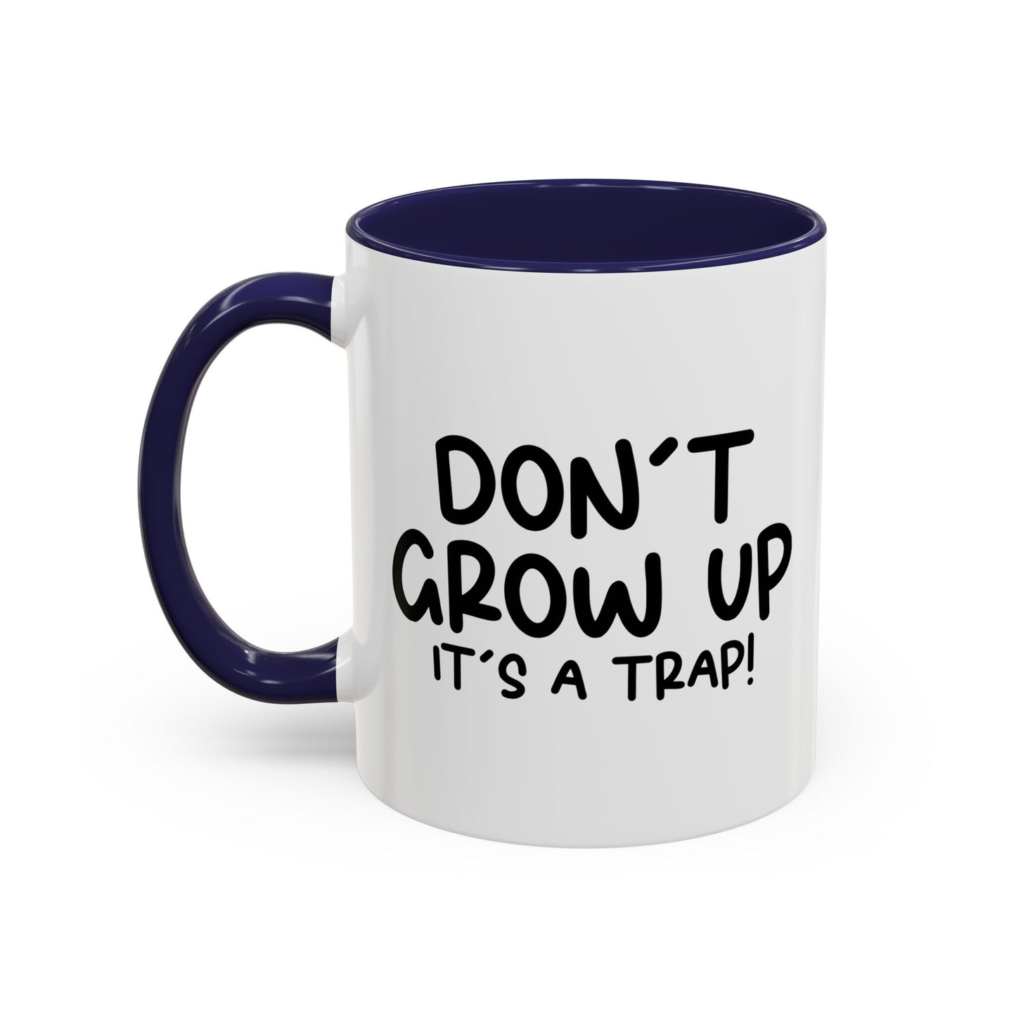 DON'T GROW UP IT'S A TRAP Accent BiColor Funny Sarcastic Mug