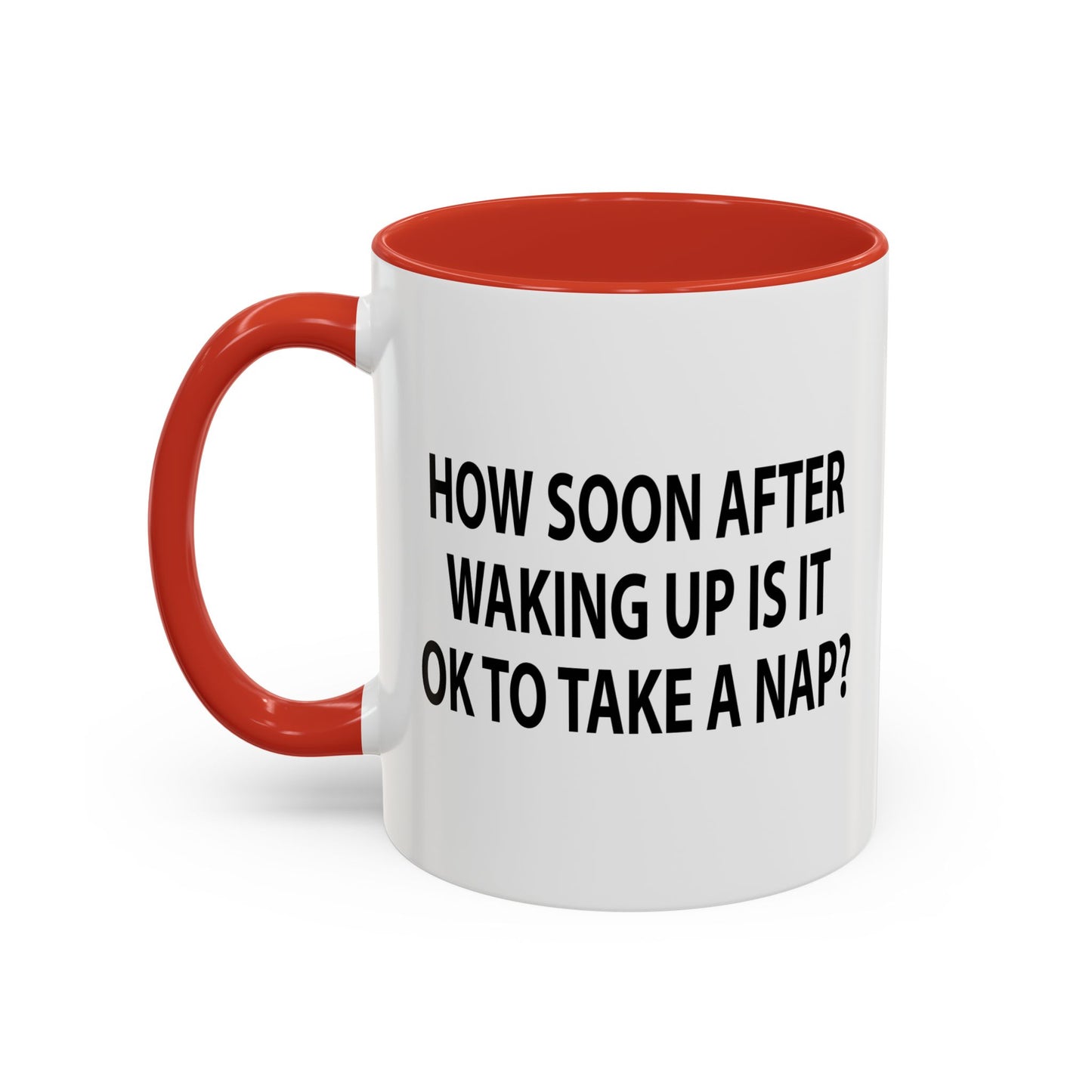 HOW SOON AFTER WAKING WAKING UP Accent BiColor Funny Sarcastic Mug