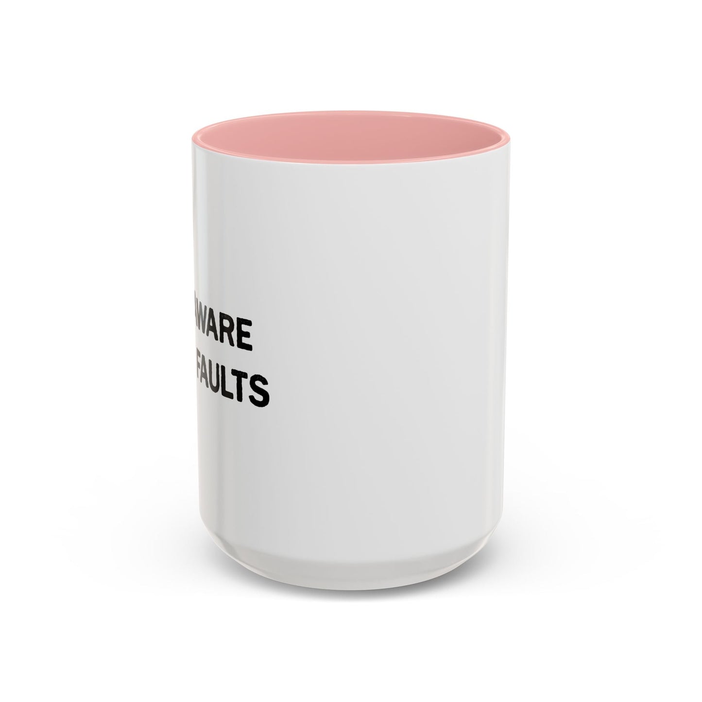 I AM AWARE OF MY FAULTS Accent BiColor Funny Sarcastic Mug