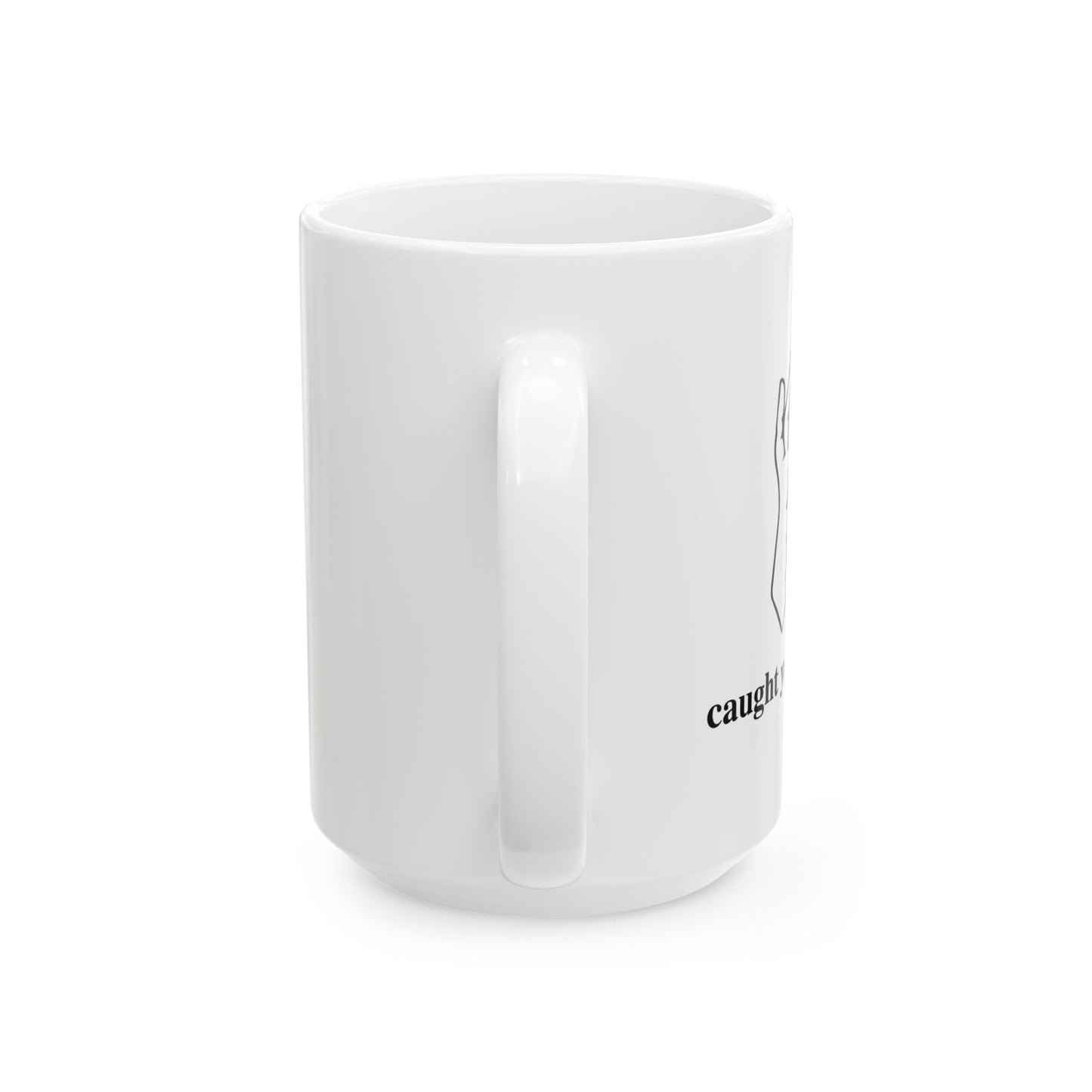 CAUGHT YOU LOOKING FUNNY SARCASTIC WHITE MUG