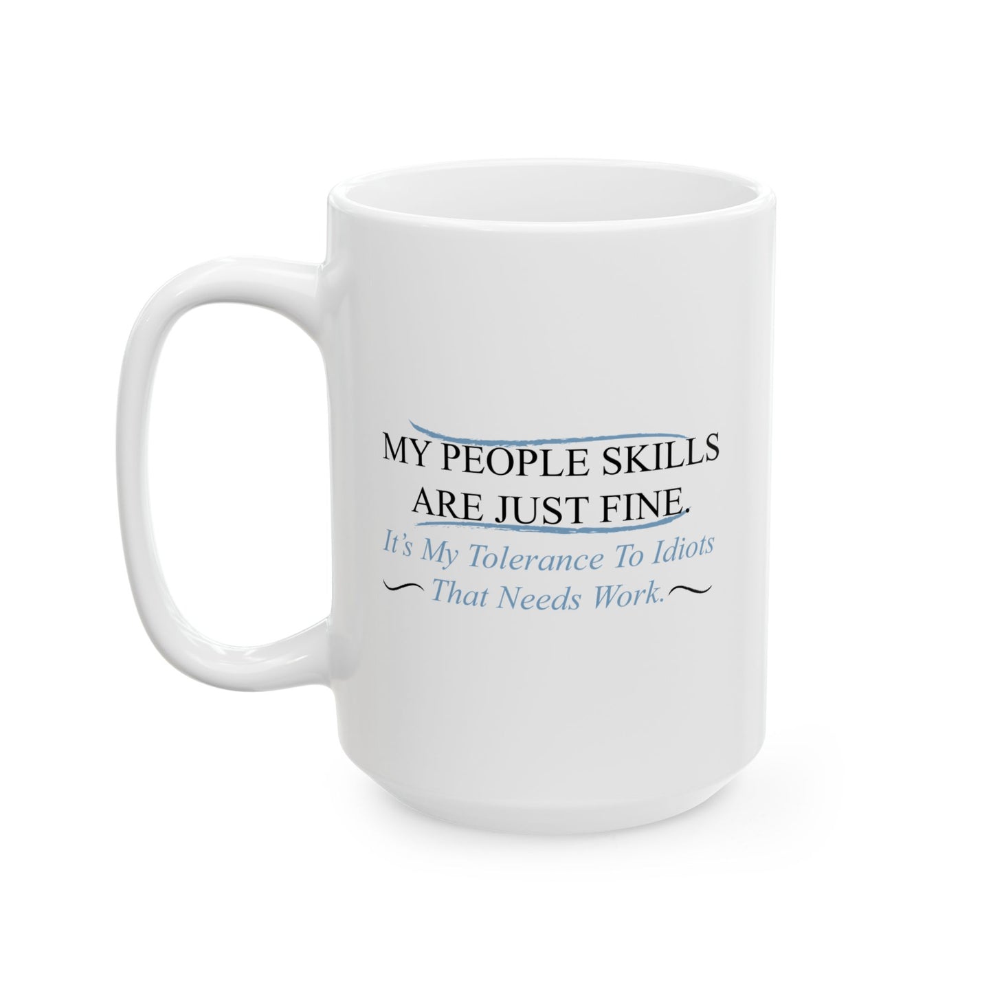 MY PEOPLE SKILLS ARE JUST FINE FUNNY SARCASTIC MUG