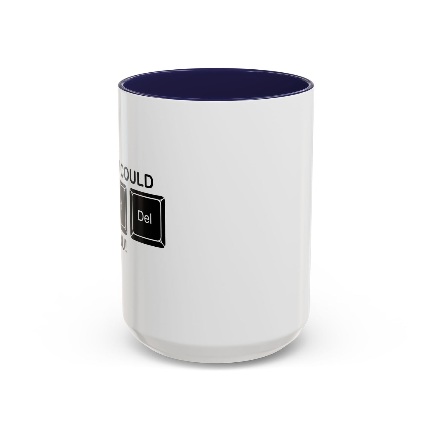 I WISH I COULD Ctrl Alt Del YOU Accent BiColor Funny Sarcastic Mug