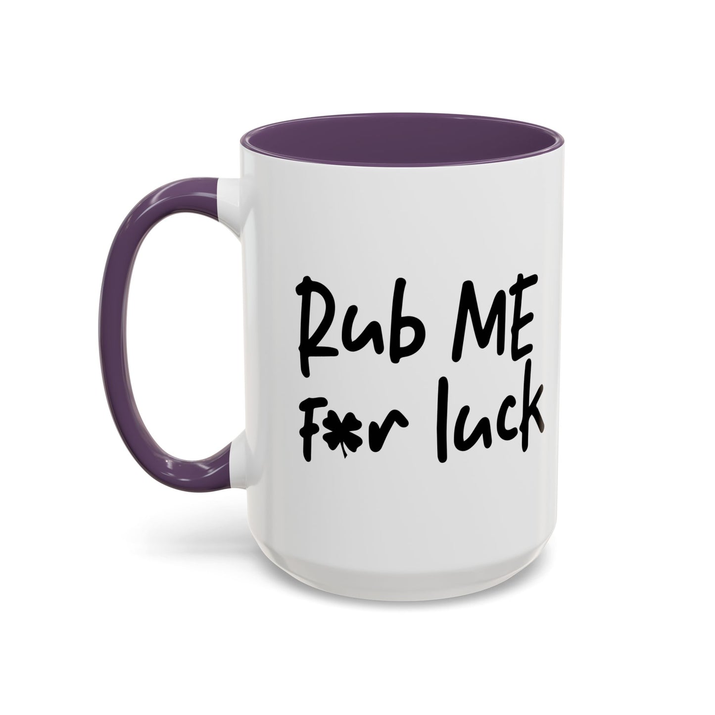 RUB ME FOR LUCK Accent BiColor Funny Sarcastic Mug