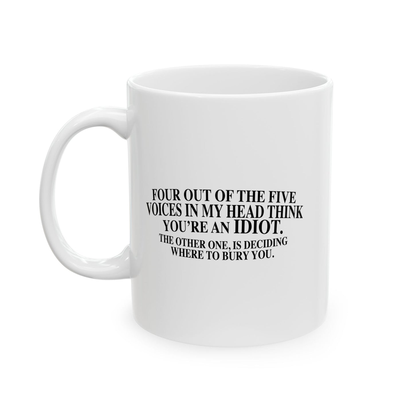 THINK YOU'RE AN IDIOT FUNNY SARCASTIC WHITE MUG