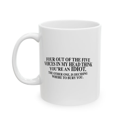 THINK YOU'RE AN IDIOT FUNNY SARCASTIC MUG