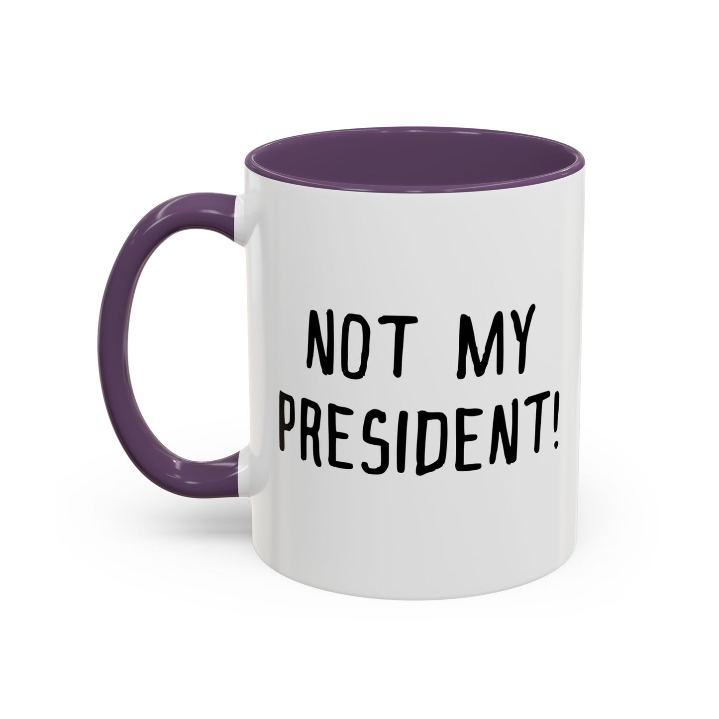 NOT MY PRESIDENT! Accent BiColor Funny Sarcastic Mug