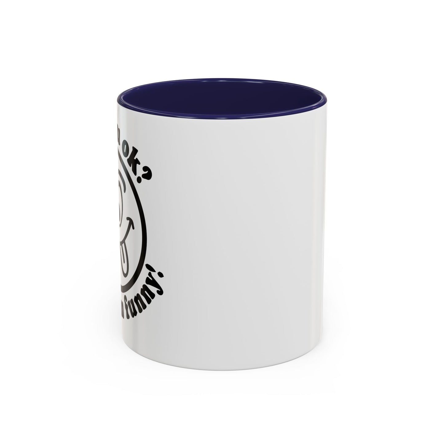 ARE YOU OK? Accent BiColor Funny Sarcastic Mug