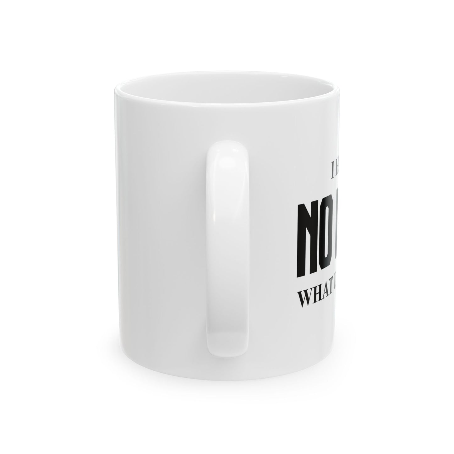 I HAVE NO IDEA WHAT IM DOING FUNNY SARCASTIC WHITE MUG