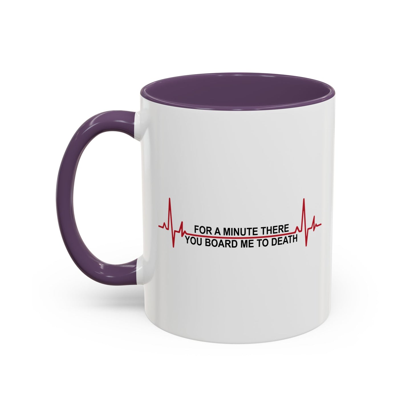 FOR A MINUTE THERE Accent BiColor Funny Sarcastic Mug