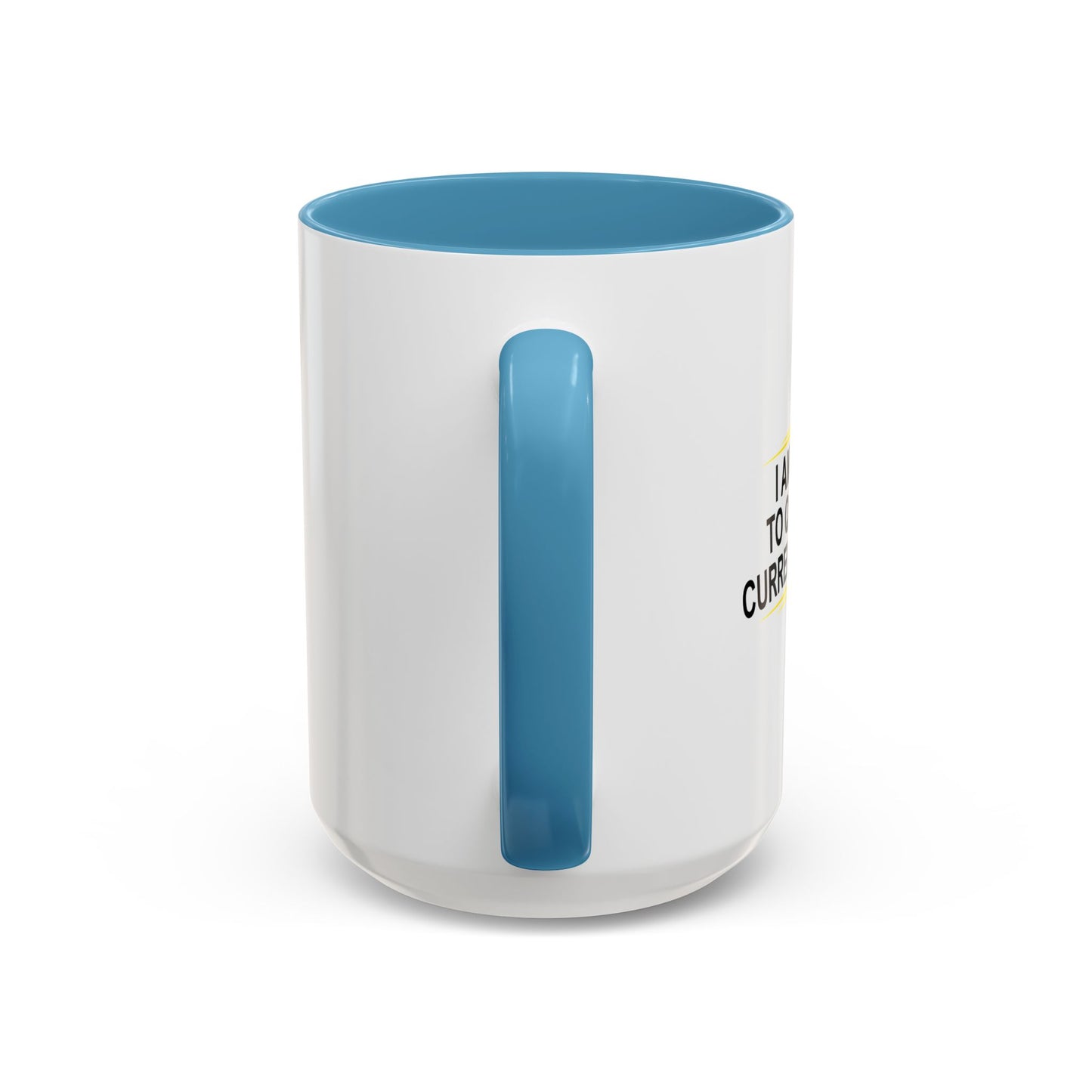 I AM UNABLE TO QUIT Accent BiColor Funny Sarcastic Mug