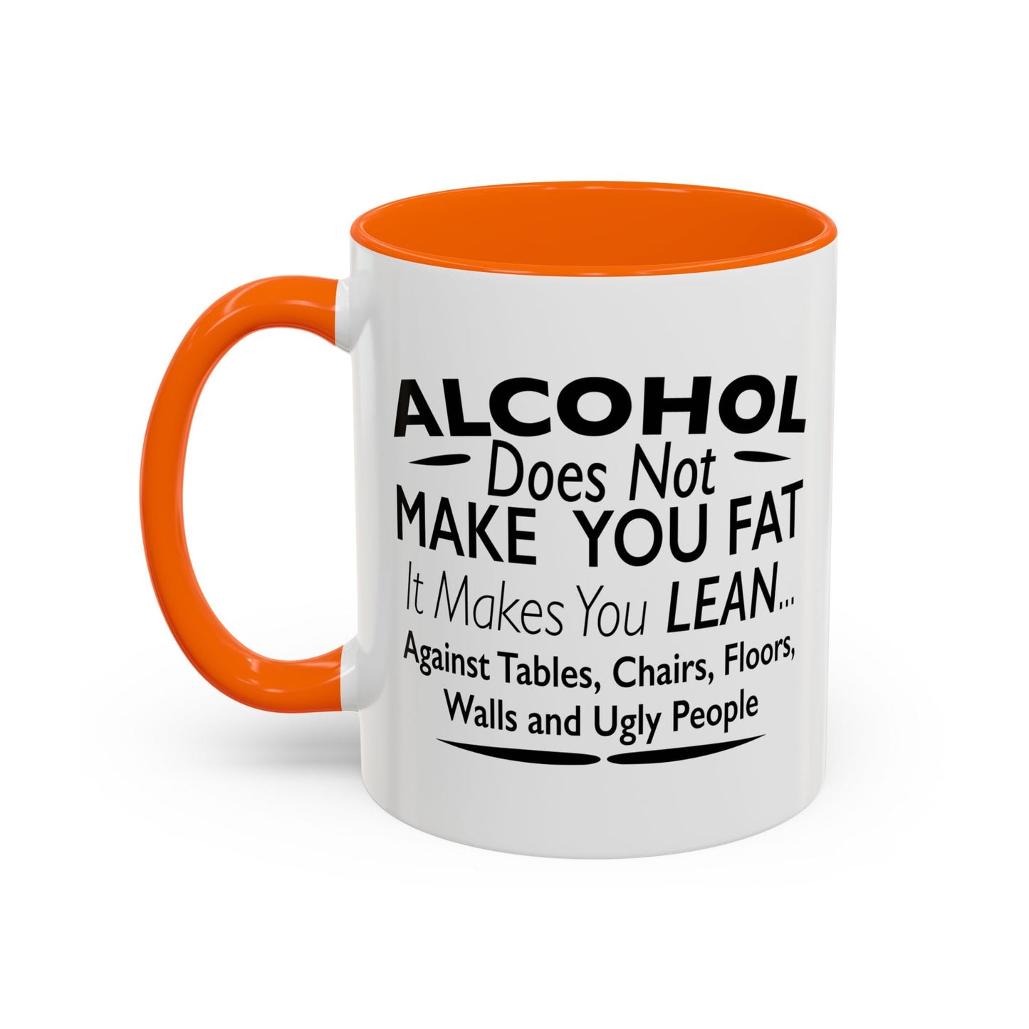 ALCOHOL DOESN'T MAKE YOU FAT Accent BiColor Funny Sarcastic Mug