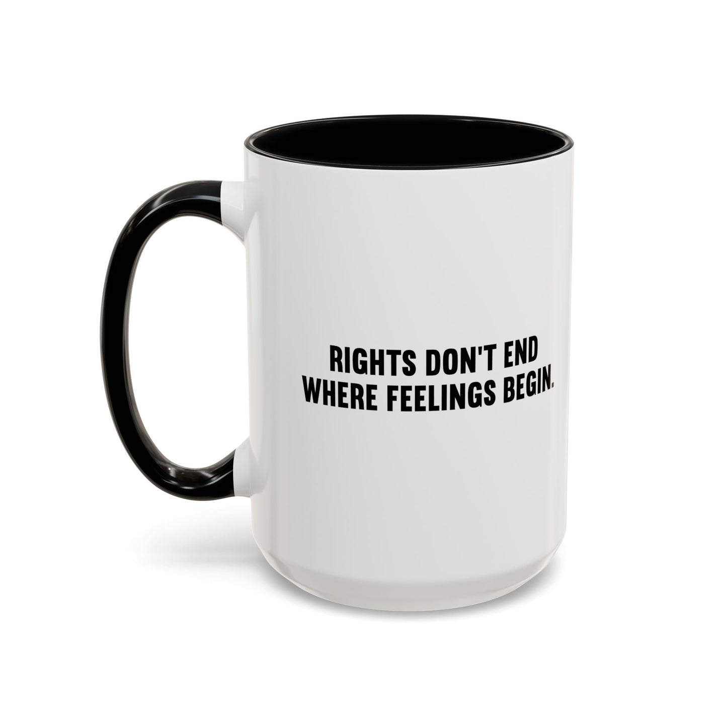 RIGHTS DON'T END WHERE FEELINGS BEGIN Accent BiColor Funny Sarcastic Mug