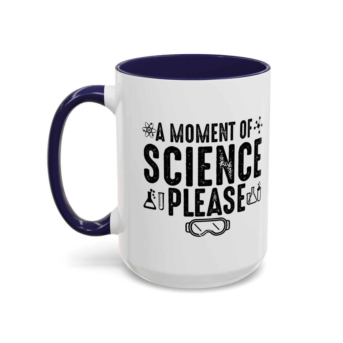 A MOMENT OF SCIENCE Accent BiColor Funny Sarcastic Mug