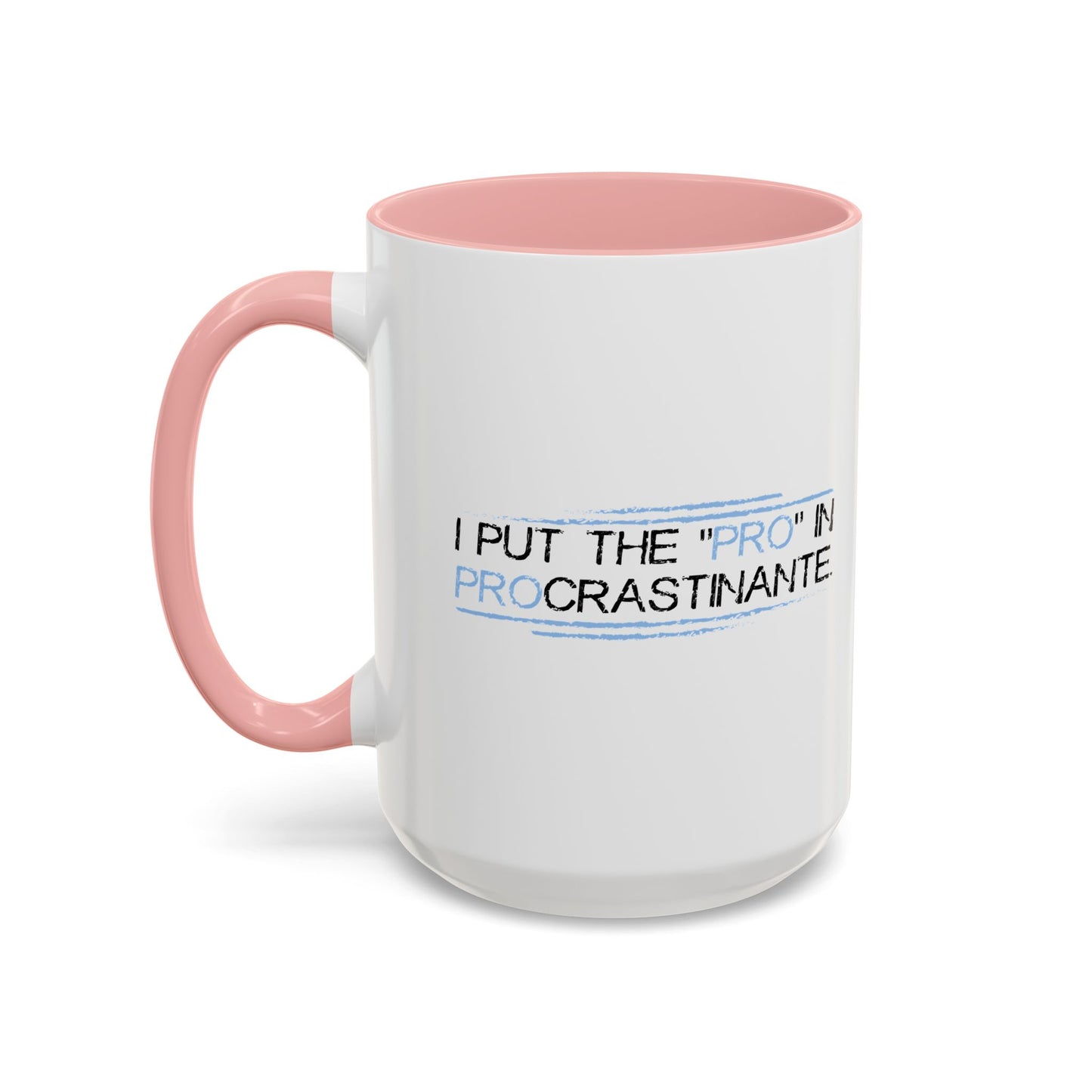 I PUT THE PRO IN PROCRASTINATE Accent BiColor Funny Sarcastic Mug