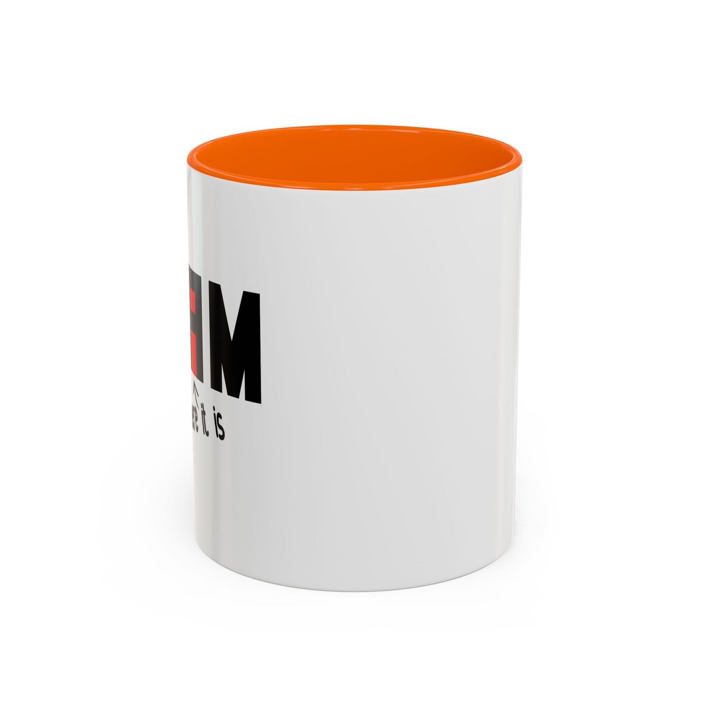 THERE IT IS Accent BiColor Funny Sarcastic Mug