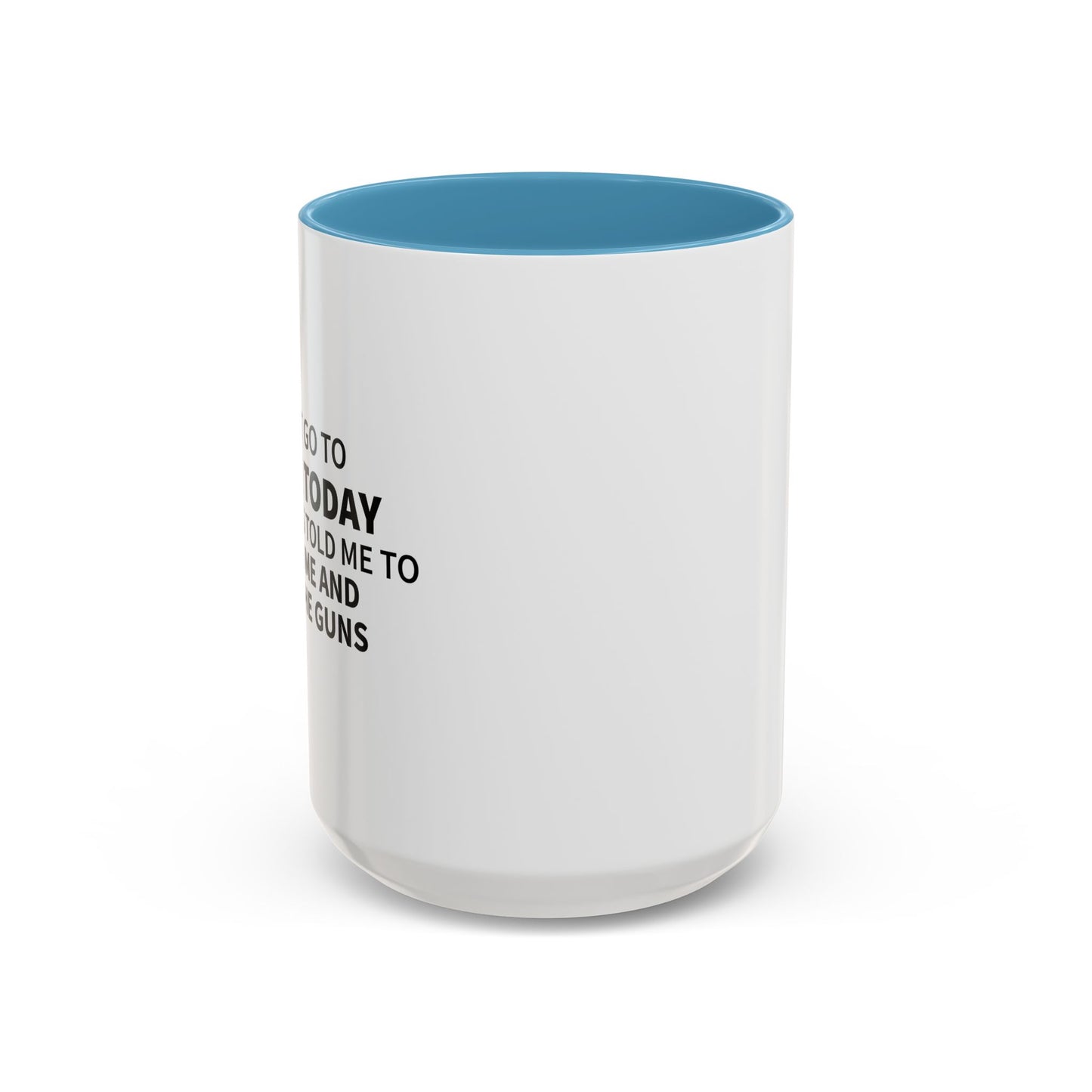 I CAN'T GOT TO WORK TODAY Accent BiColor Funny Sarcastic Mug