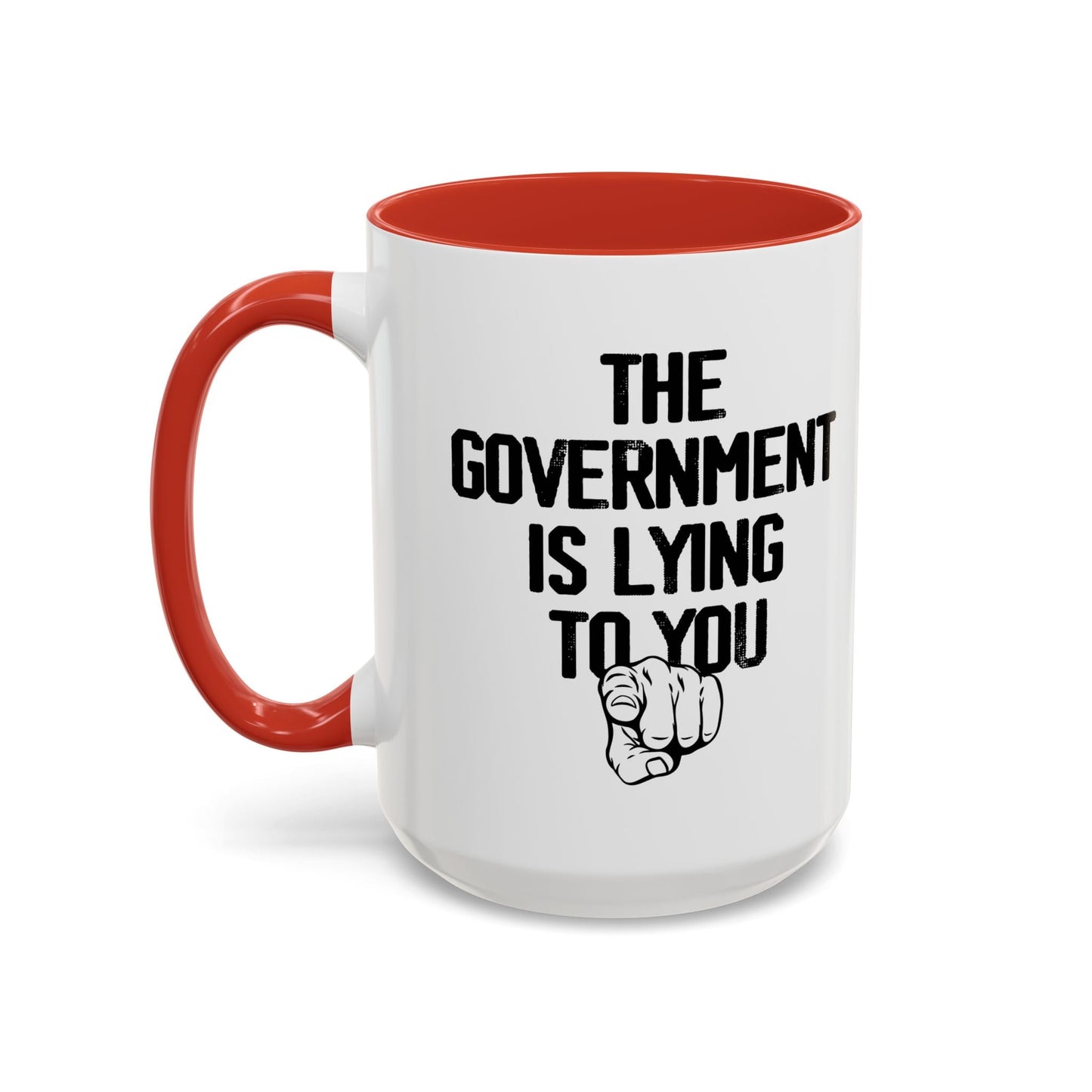 THE GOVERNMENT IS LYING TO YOU Accent BiColor Funny Sarcastic Mug