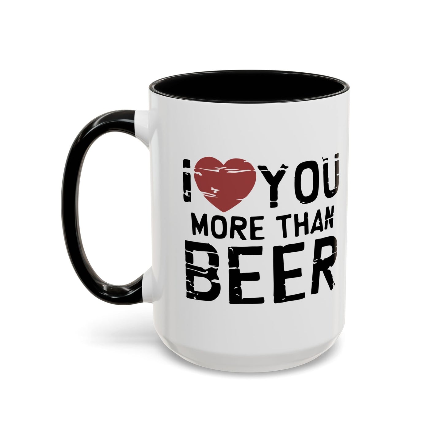 I LOVE YOU MORE THAN BEER Accent BiColor Funny Sarcastic Mug