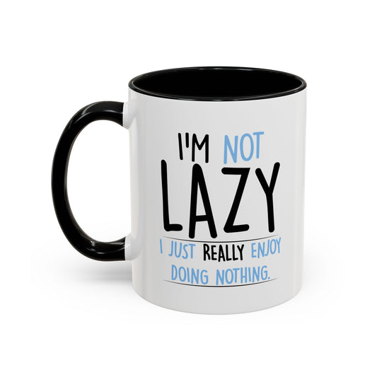 I'M NOT LAZY Accent BiColor Funny Sarcastic Mug