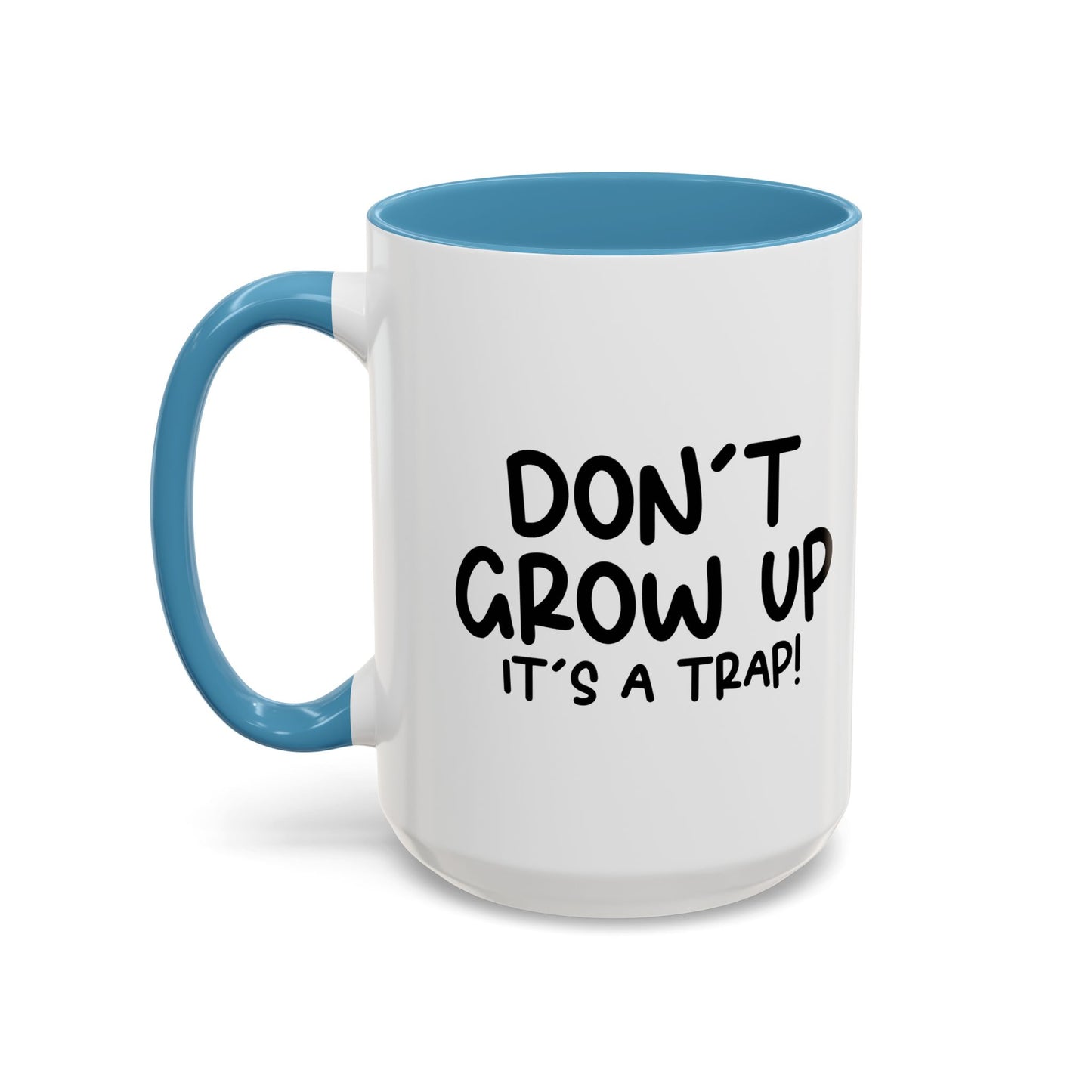 DON'T GROW UP IT'S A TRAP Accent BiColor Funny Sarcastic Mug