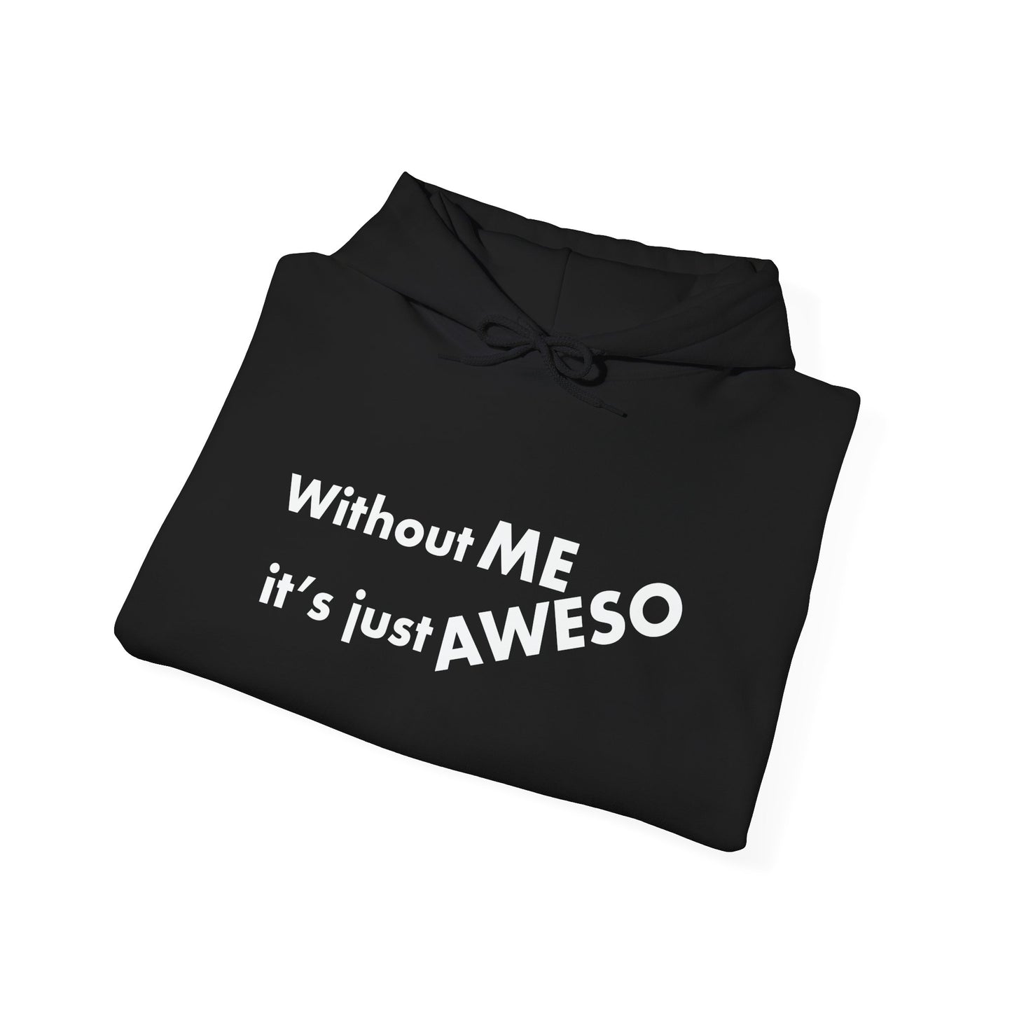 WITHOUT ME - Premium Unisex Funny Sarcastic Black Hoodie Sweatshirt