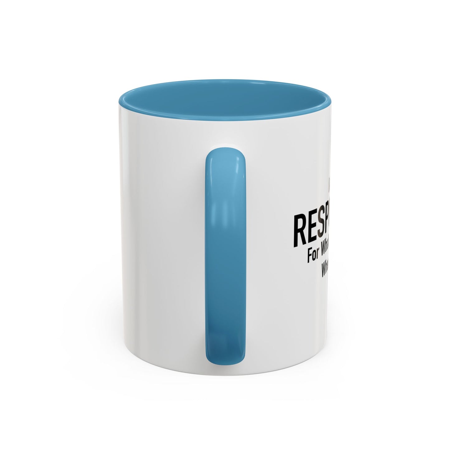 I AM NOT RESPONSIBLE Accent BiColor Funny Sarcastic Mug