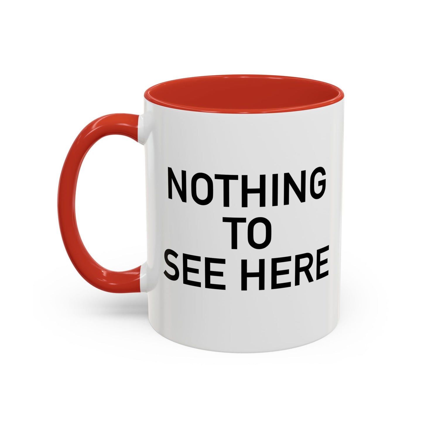 NOTHING TO SEE HERE. Accent BiColor Funny Sarcastic Mug