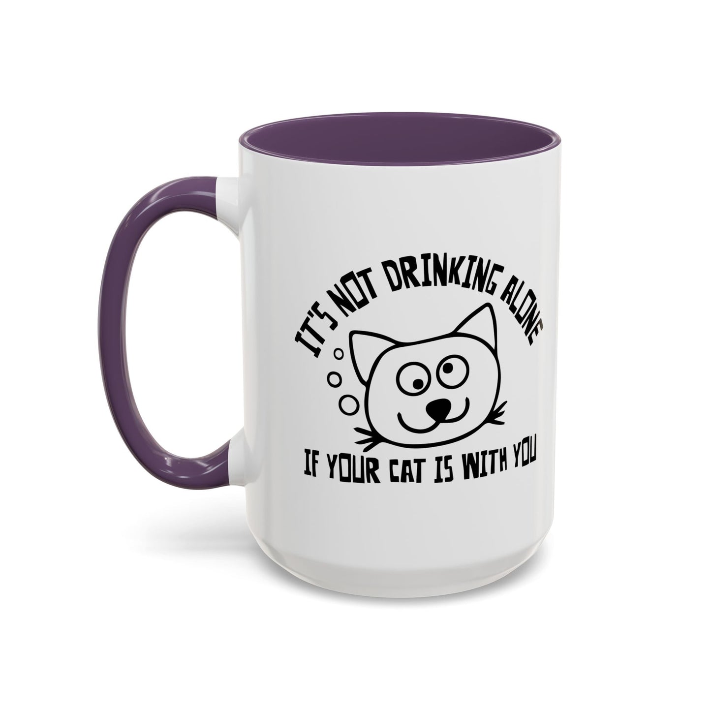 IT'S NOT DRINKING ALONE IF... Accent BiColor Funny Sarcastic Mug