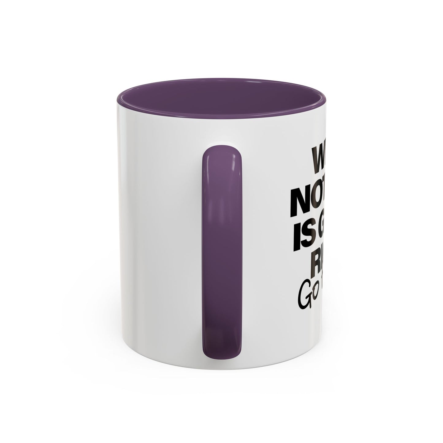 WHEN NOTHING IS GOING RIGHT GO FISHING Accent BiColor Funny Sarcastic Mug