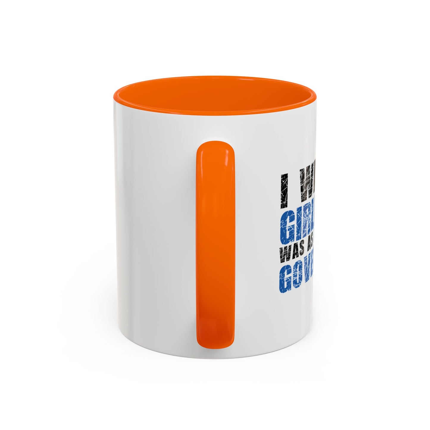 I WISH MY GIRLFRIEND WAS AS DIRTY AS THE GOVERNMENT Accent BiColor Funny Sarcastic Mug