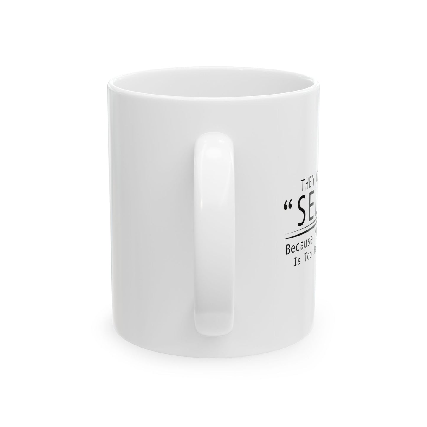 TOO HARD TO SPELL FUNNY SARCASTIC WHITE MUG