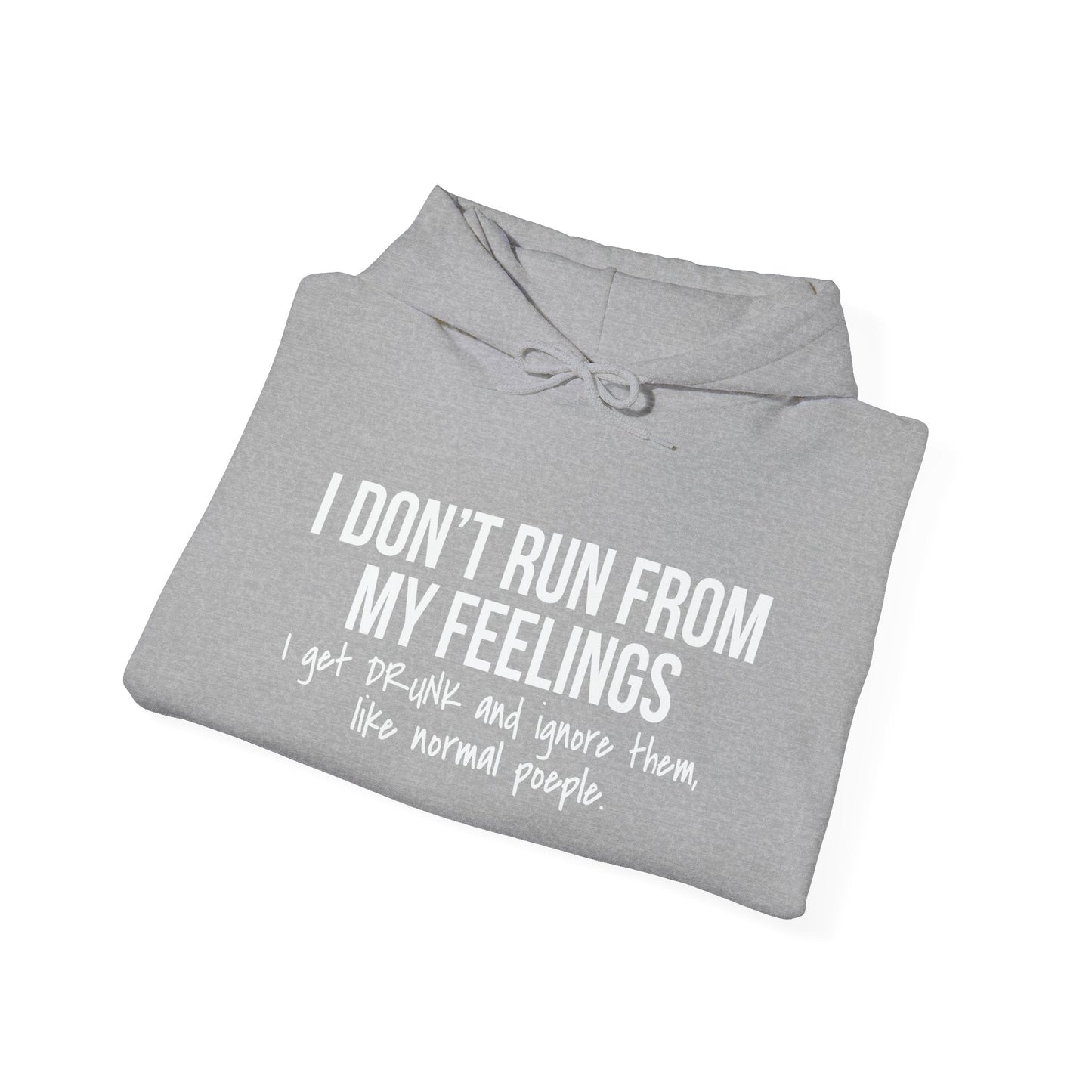 I DON'T RUN FROM MY FEELINGS - Premium Unisex Funny Sarcastic Black Hoodie Sweatshirt