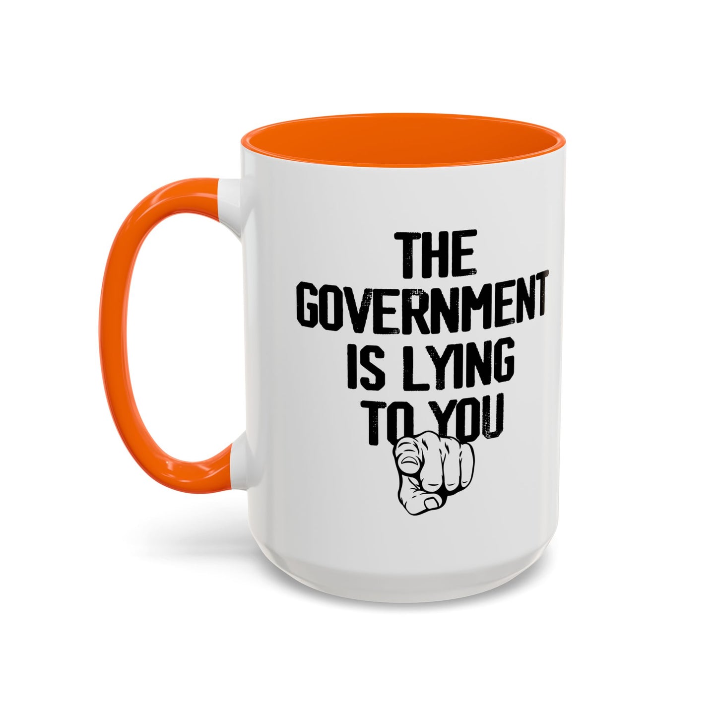 THE GOVERNMENT IS LYING TO YOU Accent BiColor Funny Sarcastic Mug