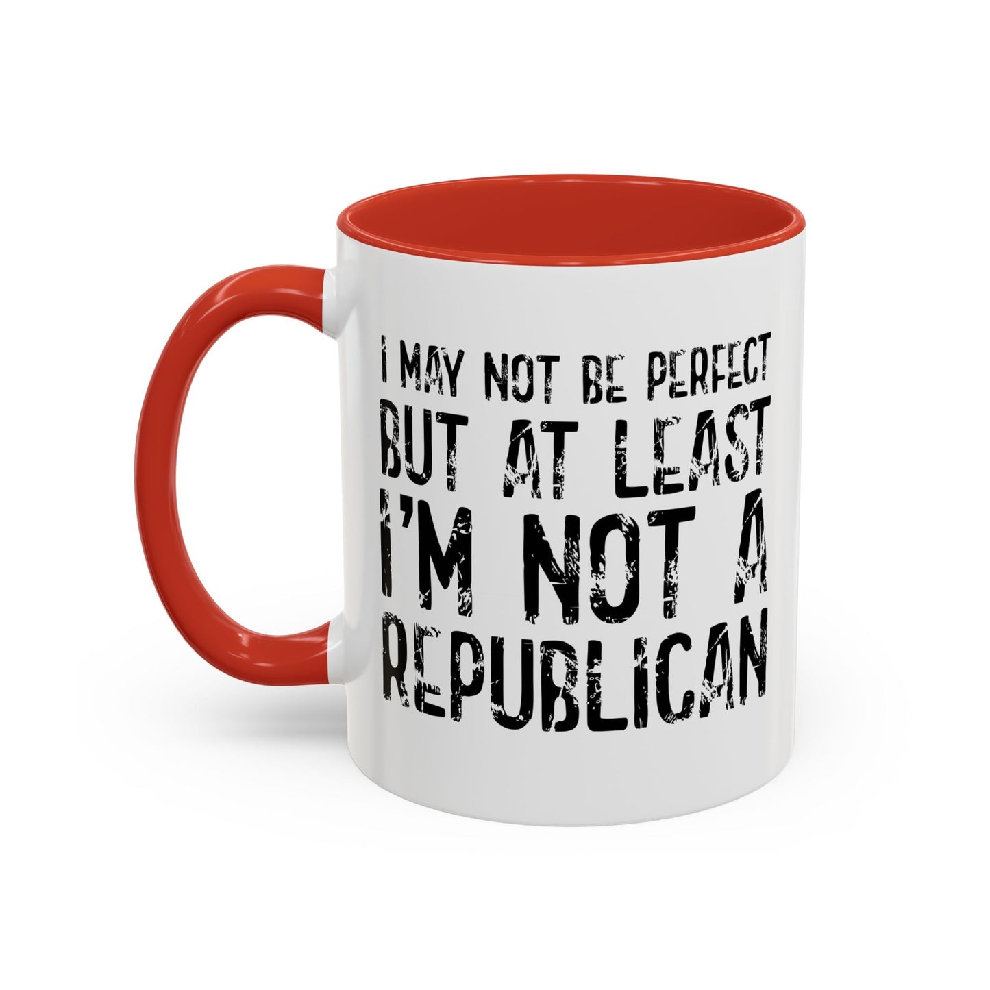 I May Not be Perfect But At Least I'm Not a Republican Accent BiColor Funny Sarcastic Mug