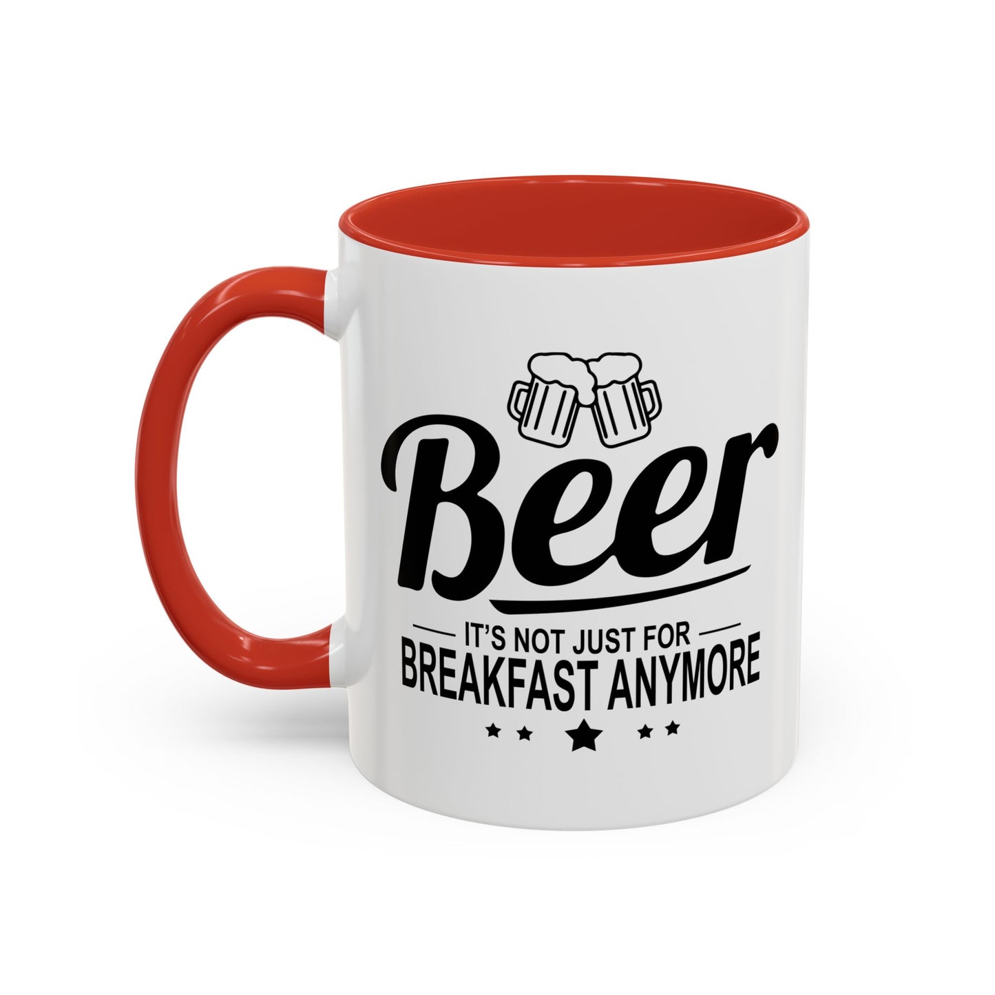 BEER - IT'S NOT JUST FOR BREAKFAST ANYMORE Accent BiColor Funny Sarcastic Mug