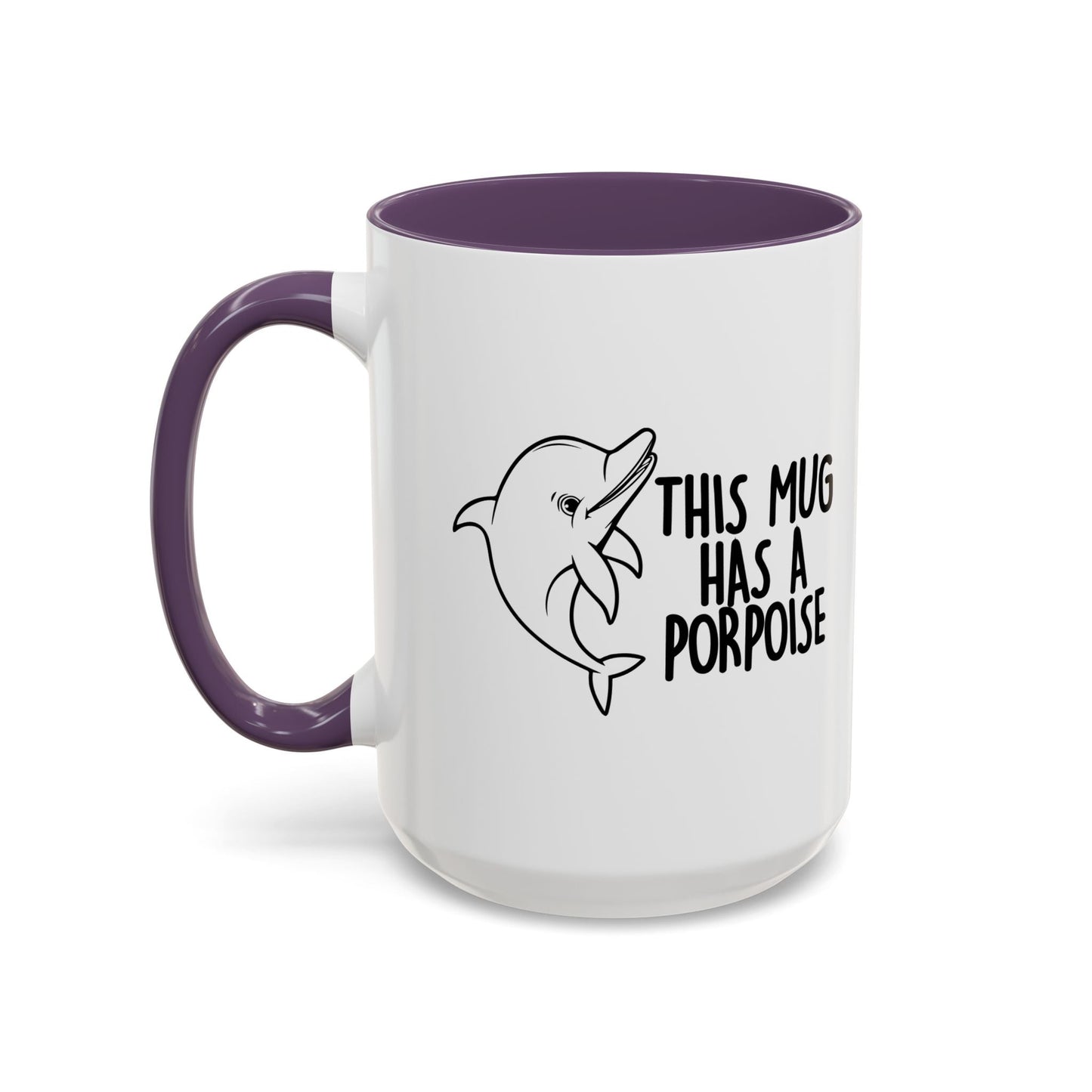 THIS MUG HAS A PROPOISE Accent BiColor Funny Sarcastic Mug