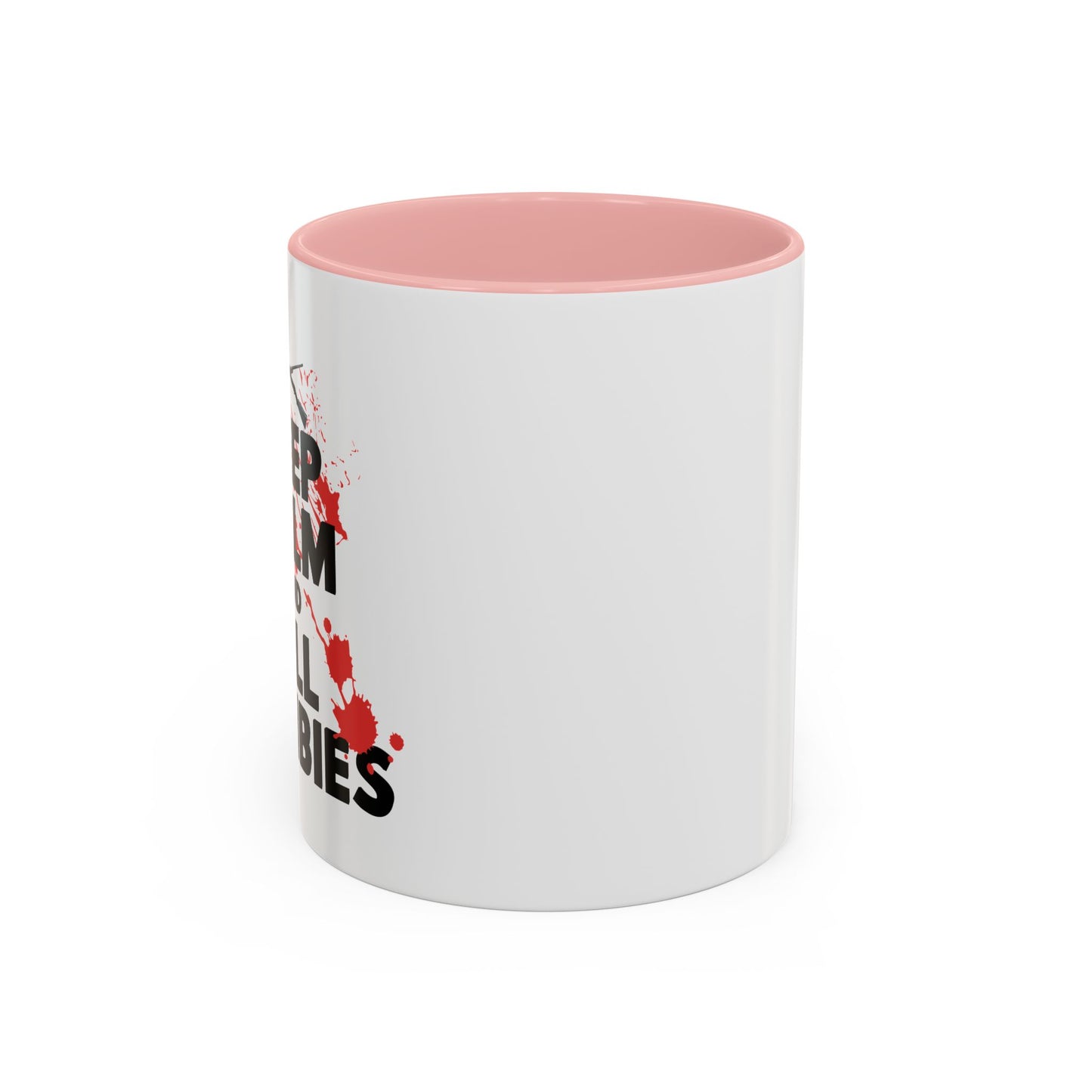 KEEP CALM ANDKILL ZOMBIES Accent BiColor Funny Sarcastic Mug